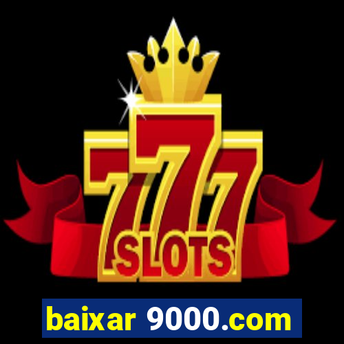 baixar 9000.com